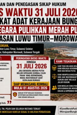 Batas Waktu Hari Ini, Masyarakat Adat Kerajaan Bungku Desak Negara Pulihkan Merah Putih di Perbatasan Luwu Timur–Morowali