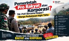 Pemerintah Pro Rakyat atau Korporasi? TNI–Polri Bersama Siapa? Warga Perbatasan Ingin Tahu!
